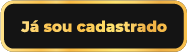 Já sou cadastrado